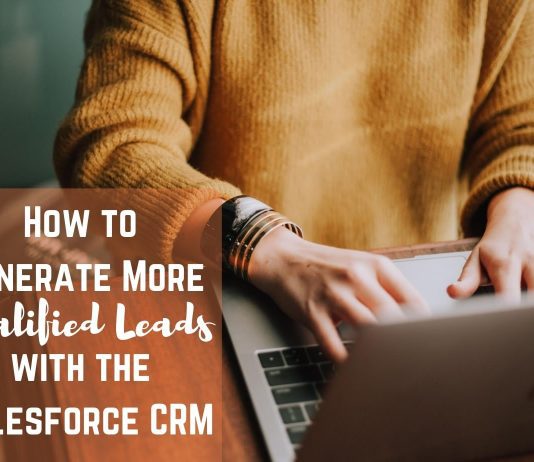 How to Generate More Qualified Leads With the Salesforce CRM Salesforce