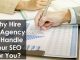 Why Hire An Agency To Handle Your SEO For You? An SEO Agency
