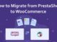 The migration from PrestaShop to WooCommerce in 5 Easy Steps PrestaShop to WooCommerce