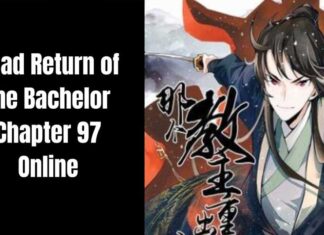Return Of The Bachelor Chapter 97 – How to Read Online? Return Of The Bachelor chanpter 97
