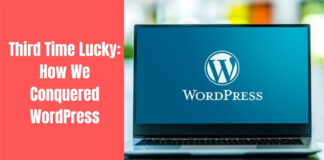 The Third Time Lucky How I Conquered WordPress? Third Time Lucky How I Conquered WordPress