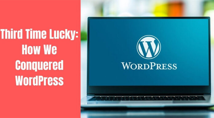The Third Time Lucky How I Conquered WordPress? Third Time Lucky How I Conquered WordPress
