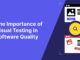 Visual Testing: Why is it Important? Visual Testing