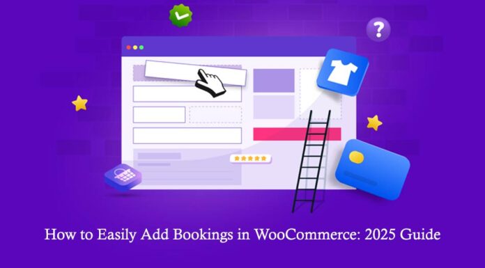 How to Easily Add Bookings in WooCommerce: 2025 Guide How to Easily Add Bookings in WooCommerce